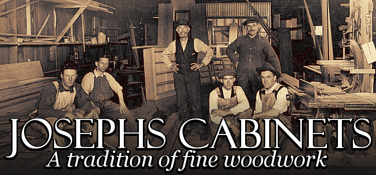 Josephs Cabinets, a tradition of fine woodwork